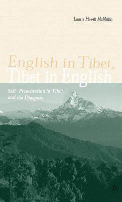 English in Tibet, Tibet in English: Self-Presentation in Tibet and the Diaspora - McMillin, L