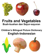 English-Indonesian Fruits and Vegetables/Buah-buahan dan Sayur-sayuran Children's Bilingual Picture Dictionary