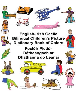 English-Irish Gaelic Bilingual Children's Picture Dictionary Book of Colors Foclir Pictir Dtheangach ar Dhathanna do Leana - Carlson, Richard, Jr.