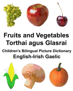 English-Irish Gaelic Fruits and Vegetables/Tortha? agus Glasra? Children's Bilingual Picture Dictionary