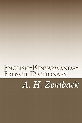 English-Kinyarwanda-French Dictionary: Kinyarwanda-English-French Dictionary - Zemback, A H