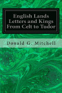 English Lands Letters and Kings From Celt to Tudor
