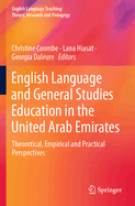 English Language and General Studies Education in the United Arab Emirates: Theoretical, Empirical and Practical Perspectives