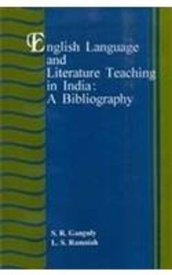 English Language and Literature Teaching in India: A Bibliography - Ganguly, S. R., and Ramaiah, L. S.