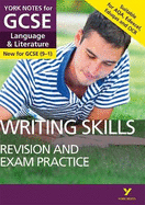 English Language and Literature Writing Skills Revision and Exam Practice: York Notes for GCSE everything you need to catch up, study and prepare for and 2023 and 2024 exams and assessments