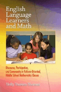 English Language Learners and Math: Discourse, Participation, and Community in Reform-Oriented, Middle School Mathematics Classes