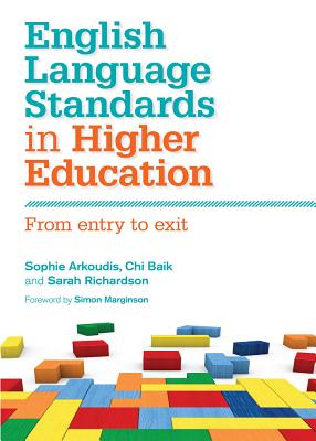 English Language Standards in Higher Education: From Entry to Exit - Arkoudis, Sophie, and Baik, Chi, and Richardson, Sarah