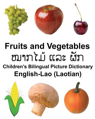 English-Lao (Laotian) Fruits and Vegetables Children's Bilingual Picture Dictionary - Carlson, Richard, Jr.