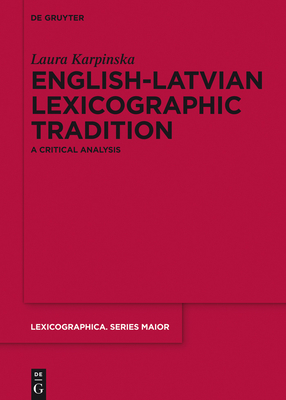 English-Latvian Lexicographic Tradition: A Critical Analysis - Karpinska, Laura