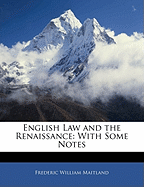 English Law and the Renaissance: With Some Notes