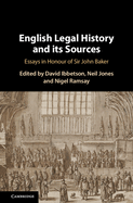 English Legal History and its Sources: Essays in Honour of Sir John Baker
