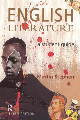 English Literature: A Student Guide - Stephen, Martin, Dr., Ph.D.