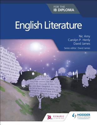 English Literature for the Ib Diploma: Hodder Education Group - Amy, Nic, and Henly, Carolyn P, and James, David