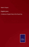 English Lyrics: A Collection of English Poetry of the Present Day