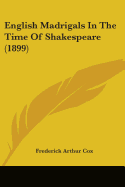 English Madrigals In The Time Of Shakespeare (1899)