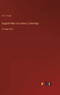 English Men of Letters; Coleridge: in large print