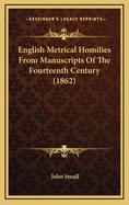 English Metrical Homilies from Manuscripts of the Fourteenth Century (1862)