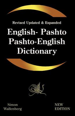 English - Pashto, Pashto - English Dictionary: A modern dictionary of the Pakhto, Pushto, Pukhto Pashtoe, Pashtu, Pushtu, Pushtoo, Pathan, or Afghan language - Chand, Ghayan