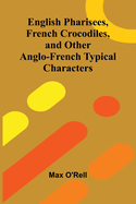 English Pharisees, French Crocodiles, and Other Anglo-French Typical Characters