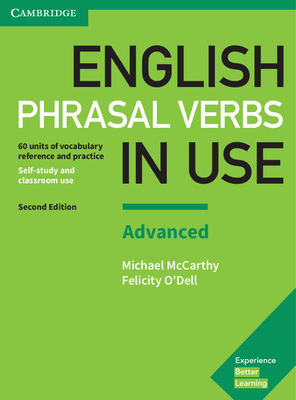 English Phrasal Verbs in Use Advanced Book with Answers: Vocabulary Reference and Practice - McCarthy, Michael, and O'Dell, Felicity