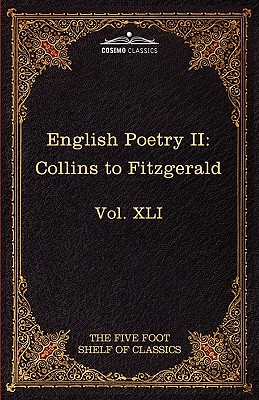 English Poetry II: Collins to Fitzgerald: The Five Foot Shelf of Classics, Vol. XLI (in 51 Volumes) - Collins, William, and Fitzgerald, Edward, and Eliot, Charles W (Editor)