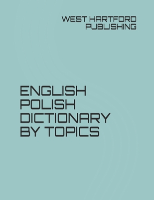 English Polish Dictionary by Topics - Gonzales, Jesse (Editor), and Publishing, West Hartford