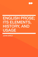 English Prose; Its Elements, History, and Usage