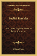 English Rambles: And Other Fugitive Pieces in Prose and Verse