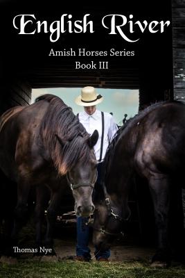 English River: Amish Horses Series Book III - Nye, Thomas