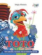 English-Romanian Children's Book "Toto the Turkey": Bilingual Story for Kids About Fame, Failure, Gratitude, and Friendship (C r i Romne ti pentru Copii)