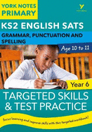 English SATs Grammar, Punctuation and Spelling Targeted Skills and Test Practice for Year 6: York Notes for KS2 catch up, revise and be ready for the 2025 and 2026 exams