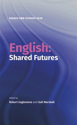 English: Shared Futures - Eaglestone, Robert (Editor), and Marshall, Gail (Editor), and Lumsden, Alison (Contributions by)