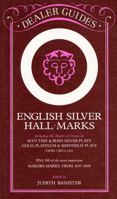 English Silver Hall-Marks - Banister, Judith (Editor)