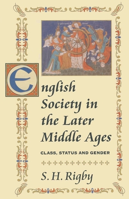 English Society in the Later Middle Ages: Class, Status and Gender - Rigby, S.H.