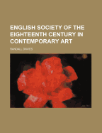 English Society of the Eighteenth Century in Contemporary Art