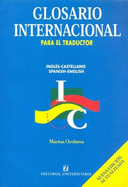 English-Spanish and Spanish-English International Glossary for the Translator: Glossary of Selected Terms Used in International Organizations