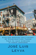 English-Spanish Dictionary of Construction Terms: Talk to Your Workers in Their Language