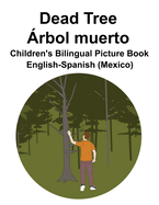 English-Spanish (Mexico) Dead Tree / ?rbol muerto Children's Bilingual Picture Book