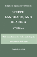 English-Spanish Terms in Speech, Language, and Hearing: 2nd Edition: With translations for SLPs, audiologists, interpreters, and more