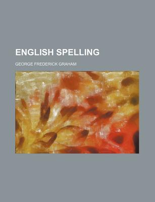 English Spelling - Graham, George Frederick