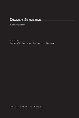 English Stylistics: A Bibliography - Bailey, Richard W, and Burton, Dolores M