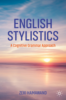 English Stylistics: A Cognitive Grammar Approach - Hamawand, Zeki