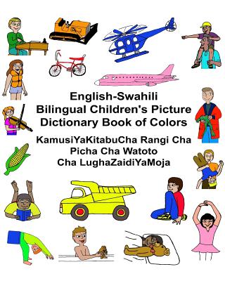 English-Swahili Bilingual Children's Picture Dictionary Book of Colors KamusiYaKitabuCha Rangi Cha Picha Cha Watoto Cha LughaZaidiYaMoja - Carlson, Richard, Jr.