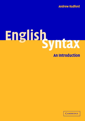 English Syntax: An Introduction - Radford, Andrew