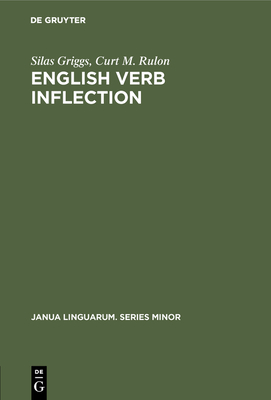 English Verb Inflection: A Generative View - Griggs, Silas, and Rulon, Curt M