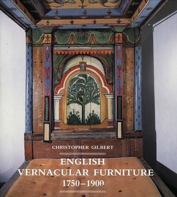 English Vernacular Furniture, 1750-1900 - Gilbert, Christopher