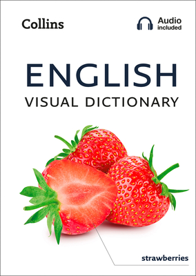 English Visual Dictionary: A Photo Guide to Everyday Words and Phrases in English - Collins Dictionaries