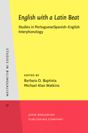 English with a Latin Beat: Studies in Portuguese/Spanish-English Interphonology