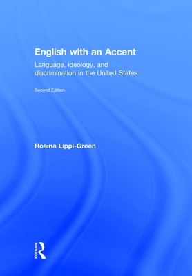 English with an Accent: Language, Ideology and Discrimination in the United States - Lippi-Green, Rosina