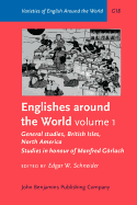 Englishes Around the World: Studies in Honour of Manfred Gorlach. Volume 1: General Studies, British Isles, North America